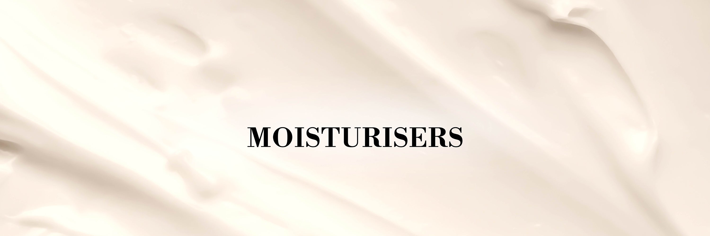 Moisturisers